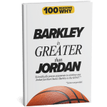 100RW Why Barkley is Greater than Jordan
