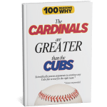 100RW Why The Cardinals Are Greater Than the Chicago Cubs