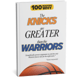100 RW Why the Knicks Are Greater Than the Warriors