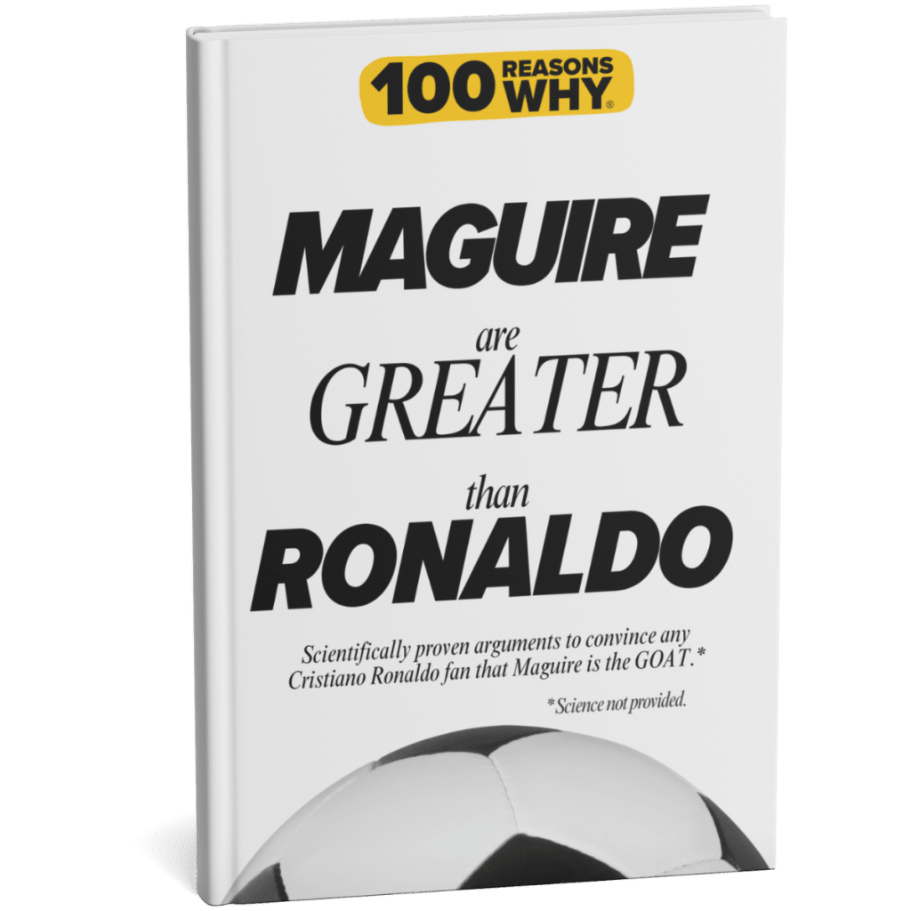 100 Reasons Why Maguire is Greater than Ronaldo