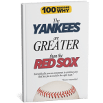 100 RW Why The Yankees Are Greater Than the Red Sox